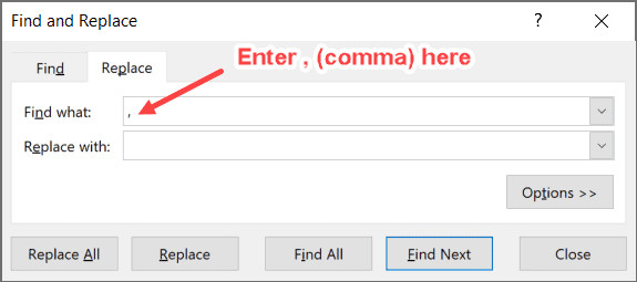 Nhập dấu phẩy vào ô Find what và để trống ô Replace with